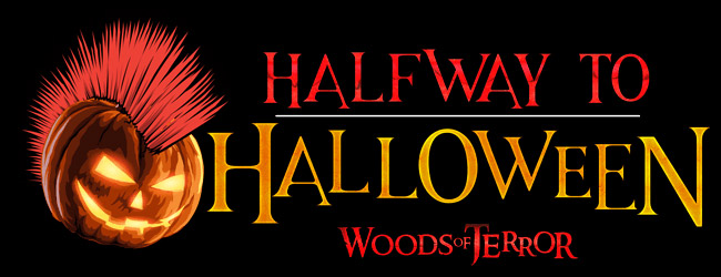 Halfway to Halloween - Woods of Terror