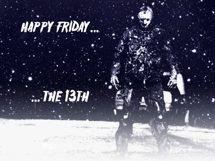 Happy Friday... the 13th!