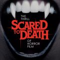 Scared to Death - The Thrill of Horror Film