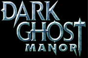 DARK GHOST MANOR