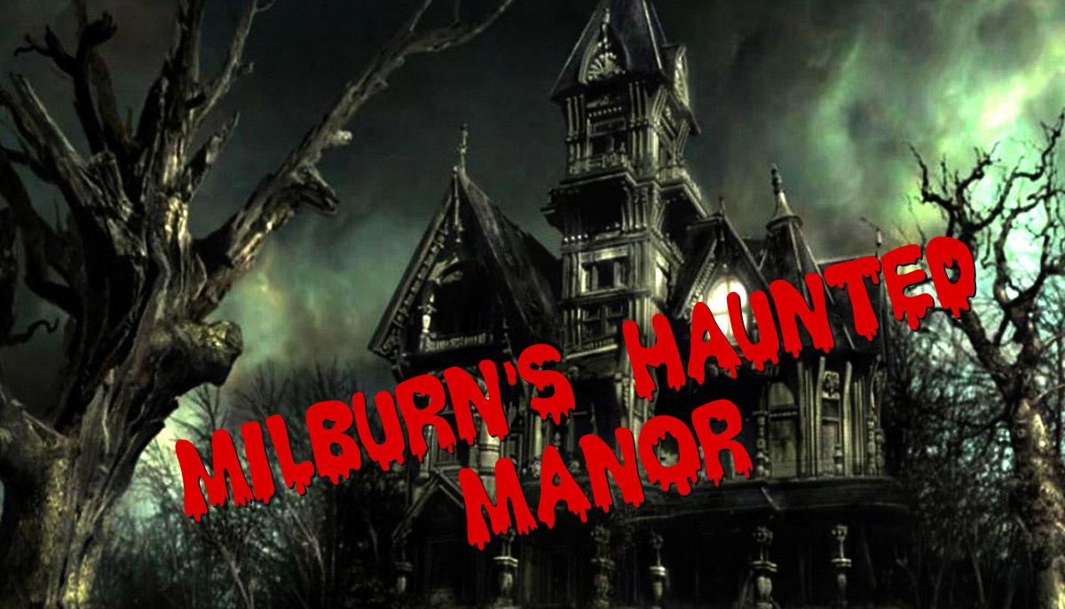 MILBURN’S HAUNTED MANOR